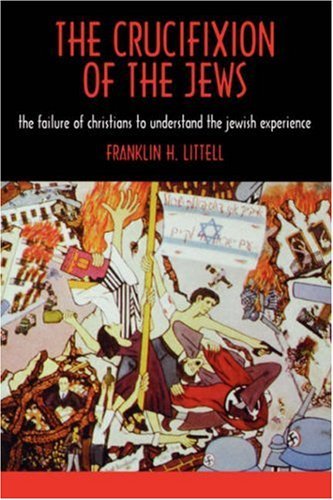Franklin Hamlin Littell/The Crucifixion of the Jews